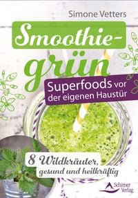 Produktbild: Smoothiegr&uuml;n &ndash; Superfoods vor der eigenen Haust&uuml;r