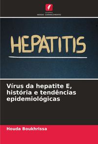 Produktbild: V&iacute;rus da hepatite E, hist&oacute;ria e tend&ecirc;ncias epidemiol&oacute;gicas