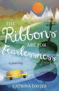 Produktbild: Davies, C: The Ribbons are for Fearlessness