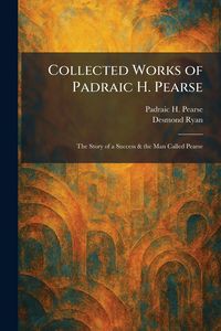 Produktbild: Collected Works of Padraic H. Pearse