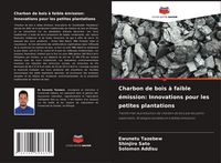 Produktbild: Charbon de bois &agrave; faible &eacute;mission: Innovations pour les petites plantations