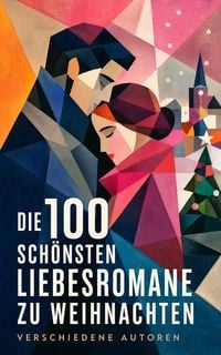 Produktbild: Die 100 sch&ouml;nsten Liebesromane zu Weihnachten