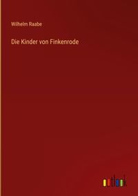 Bild vom Artikel Die Kinder von Finkenrode vom Autor Wilhelm Raabe