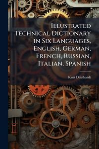 Produktbild: Illustrated Technical Dictionary in Six Languages, English, German, French, Russian, Italian, Spanish