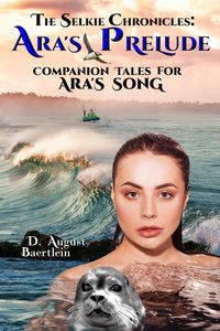 Produktbild: Ara's Prelude - Companion Tales for Ara's Song (The Selkie Chronicles, #2)