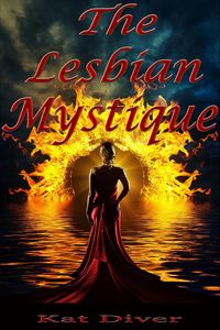 Produktbild: The Lesbian Mystique: 10 Lesbians Describe The Power of Their Most Intimate Experiences