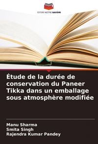 Produktbild: &Eacute;tude de la dur&eacute;e de conservation du Paneer Tikka dans un emballage sous atmosph&egrave;re modifi&eacute;e