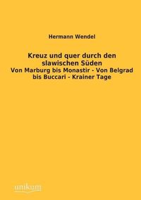 Produktbild: Wendel, H: Kreuz und quer durch den slawischen S&uuml;den