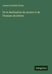 Produktbild: De la destination du savant et de l'homme de lettres