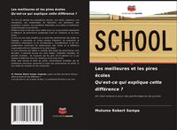 Produktbild: Les meilleures et les pires &eacute;coles Qu'est-ce qui explique cette diff&eacute;rence ?