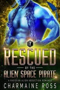 Produktbild: Rescued by the Alien Space Pirate: A Rasidian Alien Warrior SciFi Romance (A SciFi Alien Romance Series, #7)