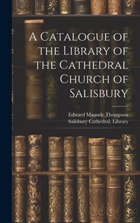 Produktbild: A Catalogue of the Library of the Cathedral Church of Salisbury