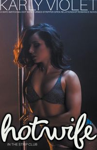 Produktbild: Hotwife In The Strip Club - A Wife watching Hot Wife Turned Stripper Open Relationship Romance Novel