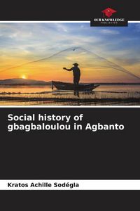 Produktbild: Social history of gbagbaloulou in Agbanto