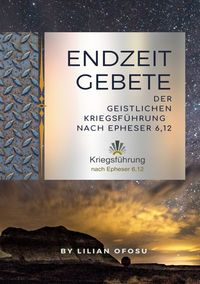 Produktbild: Endzeitgebete der geistlichen Kriegsf&uuml;hrung nach Epheser 6,12
