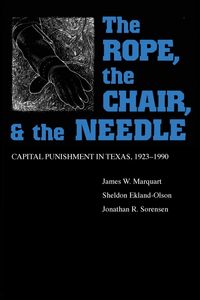 Produktbild: The Rope, the Chair, and the Needle: Capital Punishment in Texas, 1923-1990