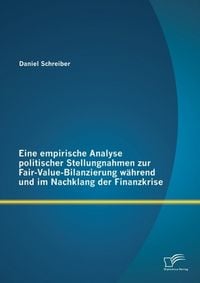 Produktbild: Eine empirische Analyse politischer Stellungnahmen zur Fair-Value-Bilanzierung w&auml;hrend und im Nachklang der Finanzkrise