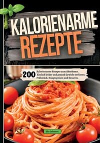 Produktbild: 200 Kalorienarme Rezepte zum Abnehmen.