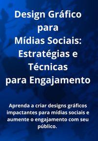 Produktbild: Design Gr&aacute;fico Para M&iacute;dias Sociais: Estrat&eacute;gias E T&eacute;cnicas Para Engajamento