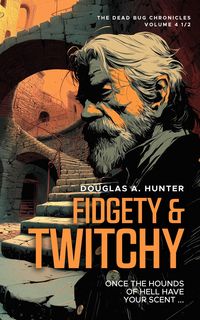 Produktbild: Fidgety & Twitchy (The Dead Bug Chronicles, #4.5)