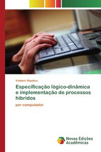 Produktbild: Especifica&ccedil;&atilde;o l&oacute;gico-din&acirc;mica e implementa&ccedil;&atilde;o de processos h&iacute;bridos