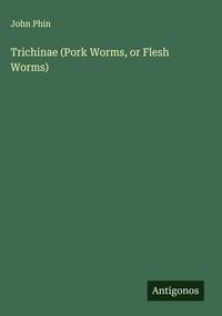 Produktbild: Trichinae (Pork Worms, or Flesh Worms)