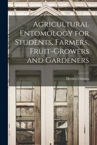Produktbild: Agricultural Entomology for Students, Farmers, Fruit-growers and Gardeners