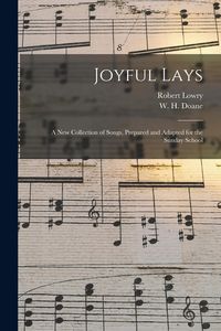 Produktbild: Joyful Lays: a New Collection of Songs, Prepared and Adapted for the Sunday School