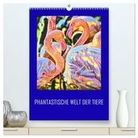 Produktbild: Phantastische Welt der Tiere (hochwertiger Premium Wandkalender 2026 DIN A2 hoch), Kunstdruck in Hochglanz