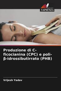 Produktbild: Produzione di C-ficocianina (CPC) e poli-&iquest;-idrossibutirrato (PHB)