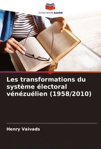 Produktbild: Les transformations du syst&egrave;me &eacute;lectoral v&eacute;n&eacute;zu&eacute;lien (1958/2010)