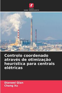 Produktbild: Controlo coordenado atrav&eacute;s de otimiza&ccedil;&atilde;o heur&iacute;stica para centrais el&eacute;tricas