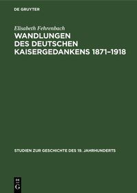 Produktbild: Wandlungen des deutschen Kaisergedankens 1871-1918