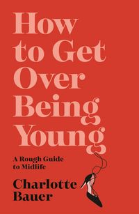 Produktbild: How to Get Over Being Young