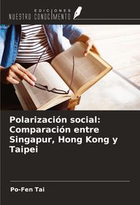 Produktbild: Polarizaci&oacute;n social: Comparaci&oacute;n entre Singapur, Hong Kong y Taipei