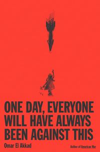 Produktbild: One Day, Everyone Will Have Always Been Against This