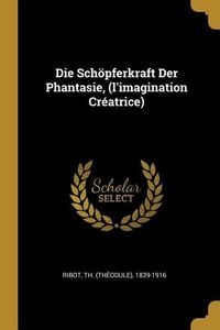 Produktbild: Die Sch&ouml;pferkraft Der Phantasie, (l'Imagination Cr&eacute;atrice)