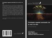 Produktbild: Fisiolog&iacute;a vegetal avanzada: de la ra&iacute;z a la flor