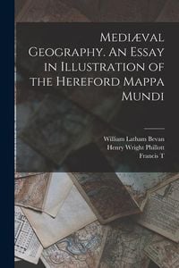 Produktbild: Medi&aelig;val Geography. An Essay in Illustration of the Hereford Mappa Mundi