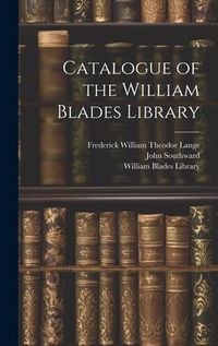 Produktbild: Catalogue of the William Blades Library