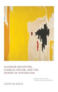Produktbild: Alasdair MacIntyre, Charles Taylor, and the Demise of Naturalism