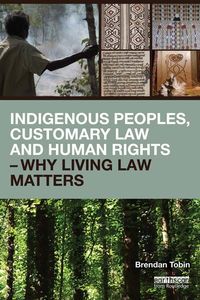 Produktbild: Indigenous Peoples, Customary Law and Human Rights - Why Living Law Matters