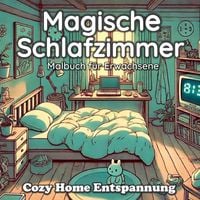 Produktbild: Fantasy und Cozy Home Malb&uuml;cher / Fantasy Malbuch f&uuml;r Erwachsene Magische Schlafzimmer Anti-Stress, Achtsamkeit und Kreativit&auml;t