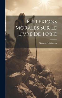 Produktbild: Reflexions Morales Sur Le Livre De Tobie