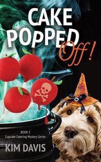 Produktbild: Cake Popped Off! (Cupcake Catering Mystery Series, #2)