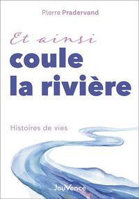 Produktbild: Et ainsi coule la rivi&egrave;re : histoires de vies