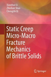 Produktbild: Static Creep Micro-Macro Fracture Mechanics of Brittle Solids