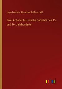 Produktbild: Zwei Achener historische Gedichte des 15. und 16. Jahrhunderts
