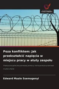 Produktbild: Poza konfliktem: Jak przekszta&iquest;ci&iquest; napi&iquest;cia w miejscu pracy w atuty zespo&iquest;u