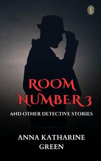 Bild vom Artikel Room Number 3, and Other Detective Stories vom Autor Anna Katharine Green